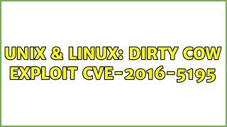 Unix & Linux: Dirty COW exploit CVE-2016-5195 (4 Solutions!!)