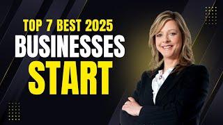 Top 7 Best Businesses to Start in 2025 (High Profit & Beginner Friendly!)