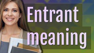 Entrant | meaning of Entrant