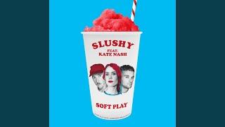 Slushy (feat. Kate Nash)