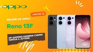 Review Oppo Reno 13F HP Gaming Kamera Ciamik Harga 4 Jutaan