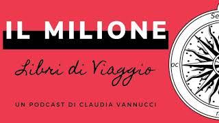 #01. Grandi esploratori e grandi avventure - Il Milione Podcast di libri di viaggio