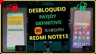 DESBLOQUEIO P@Y JOY  'REDMI NOTE 13' XIAOMI DEFINITIVO (BLOQUEIO DE LOJA) MDM - PASSO A PASSO