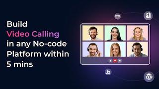 Build Video Calling in any No-code Platform within 5 Minutes