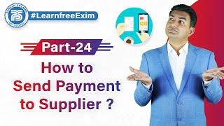 How to send Payment to Supplier ? | Sending Payment in Export Import | by Paresh Solanki