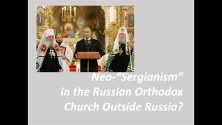 Neo-Sergianism in the ROCOR? / Russian church & Putin / Church & War in Ukraine