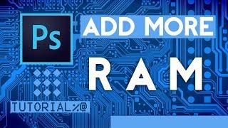 Photoshop: How To Add More RAM