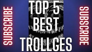 TOP 5 BEST trollges in Trollge Universe Incident (updated version)