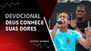 DEUS CONHECE SUAS DORES - Moises Moreno Devocional - Submersos 