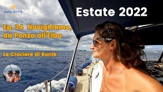 Ep. 34 Da Ponza all'Elba - La nostra Estate 2022 in Barca a Vela su Ronik