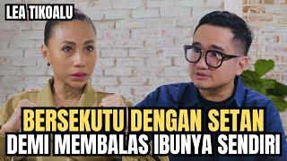 MEMBERIKAN NYAWANYA UNTUK SETAN HANYA KARENA INGIN MEMBALAS IBUNYA! | Lea Tikoalu Solusi Talks