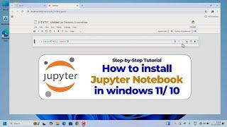 How to Install Jupyter Notebook on Windows 11/10 | Step-by-Step Guide