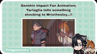 Genshin Impact Fan-Animation; Tartaglia tells something shocking to Wriothesley! 