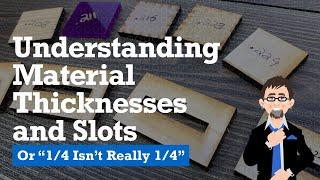 Tutorial: Understanding Material Thicknesses and Slots (or "1/4 Isn't Really 1/4")