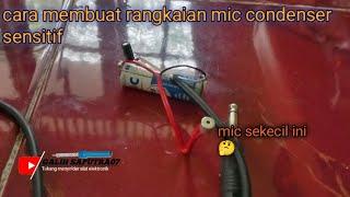 cara membuat rangkaian mic condenser super sensitif "peka