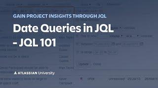 Date Queries in JQL - JQL 101