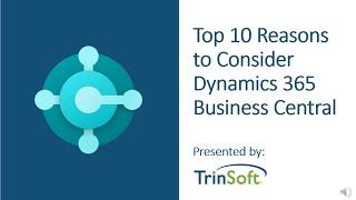 Top 10 Reasons to Consider Microsoft Dynamics 365 Business Central