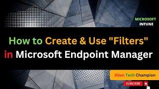 MS11 - How to Create "Filters" with Intune