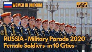 Women in Uniform - Russia Female Soldiers Parade in 10 Cities 2020 - Женщины в погонах (1080P)