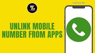 How To Unlink Mobile Number From Apps