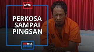 Samsul Ternyata Dua Kali Perkosa Ibu di Aceh saat Kondisinya Lemas, Korban Sempat Minta Anaknya Lari