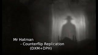 Mr Hatman - Counterflip Replication (DXM+DPH)