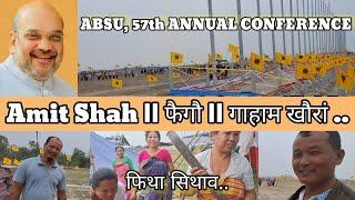 Amit Shah || फैगौ || गेदेर खौरां || ABSU 57th Annual Conference || फिथा सिथाव || Ready जाबाय ..