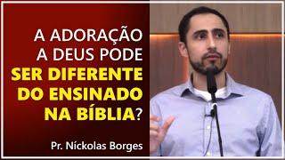 A adoração a Deus pode ser diferente do ensinado na Bíblia? - Pr. Marcos Granconato