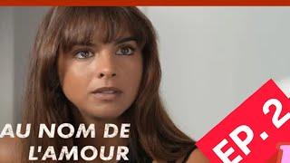 AU NOM DE L'AMOUR - Episode 02 - Eshat Reviews