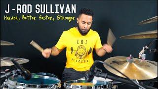 J-rod Sullivan - "Harder, Better, Faster, Stronger"