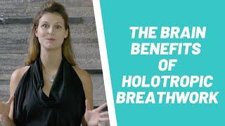 The Brain Benefits of Holotropic Breathwork, Transformational Breathing and Rebirthing Therapy