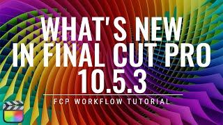 What's New in Final Cut Pro 10.5.3