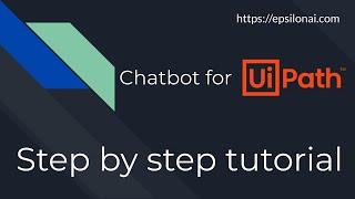 UiPath Chatbot tutorial - Step by step guide 2020