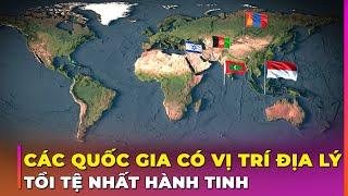 15 QUỐC GIA CÓ VỊ TRÍ ĐỊA LÝ TỒI TỆ NHẤT HÀNH TINH | Ghiền Địa Lý