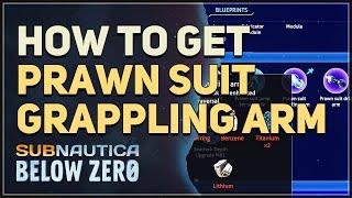 How to get Prawn Suit Grappling Arm Subnautica Below Zero