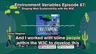 Environment Variables Podcast | Ep 87 Shaping Web Sustainability with the W3C