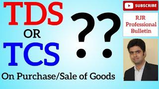 TDS/TCS on Purchase and Sale of Goods | 194Q or 206C(1H) | RJR Bulletin