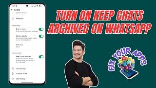 How to Turn on the Keep Chats Archived on WhatsApp