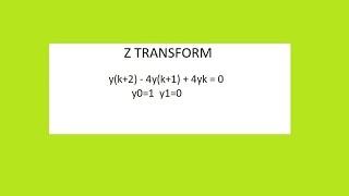 Solve yk+2-4yk+1+4yk=0  y0=1 y1=0 z TRANSFORM