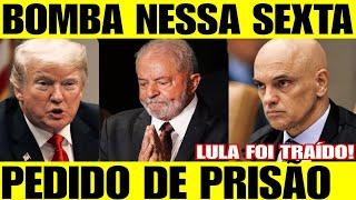 BOMBA NESSA SEXTA! PEDIDO DE PRISÃO AGORA! LULA DA SILVA FOI TRAÍDO! MORAES ACABA DE DECIDIR BRAGA