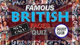 Famous British Faces Quiz (MEN ~ Vol. #1) - PICTURE QUIZ - 100 CELEBRITIES - Difficulty: EASY