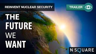 The Future We Want (Roundtable Trailer) | Reinvent Nuclear Security