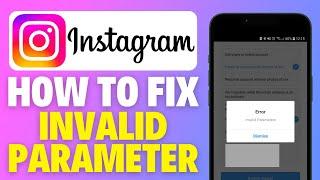 How To Fix instagram invalid Parameter Error (2024)