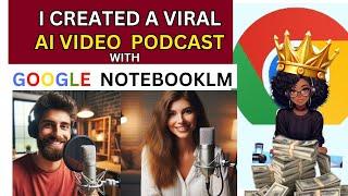 CREATE Viral AI Video Podcasts with NOTEBOOKLM and Make Money Online!