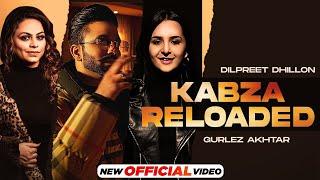 Dilpreet Dhillon Kabza Reloaded : Ft Gurlez Akhtar | Latest Punjabi Song 2022| New Punjabi Song 2022