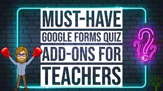 Must-Have Google Forms Quiz Add-Ons for Teachers