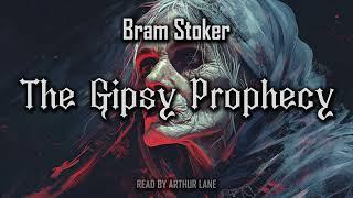 The Gipsy Prophecy by Bram Stoker | Full Audiobook