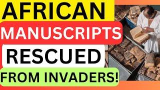 ANCIENT AFRICAN MANUSCRIPTS Rescued from Foreign Invaders!