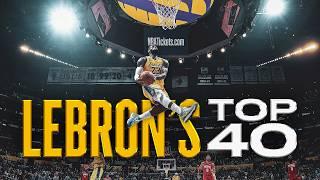 LeBron James' Top 40 Career Plays