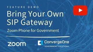 Zoom for Government Bring Your own SIP Gateway - ConvergeOne Government Solutions